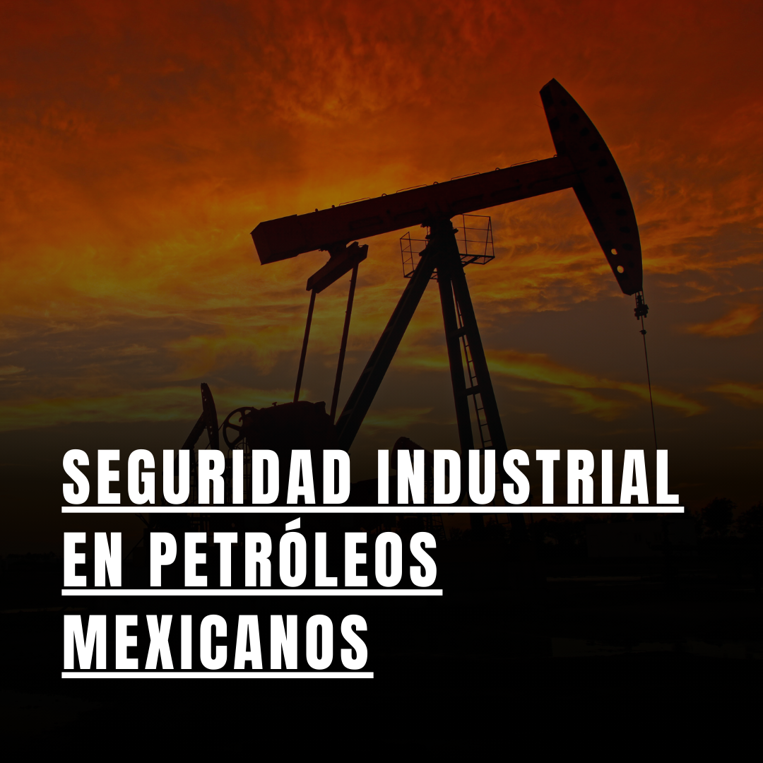 Seguridad Industrial en los Proyectos de Construcción de Petróleos Mexicanos