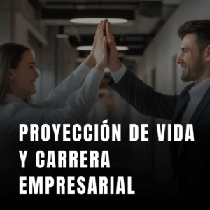 Proyección de Vida y Trabajo Empresarial