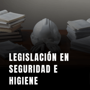 Legislación en Seguridad e Higiene