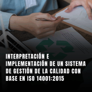 Interpretación e Implementación de un Sistema de Gestión de la Calidad Con Base en la Norma ISO 14001:2015